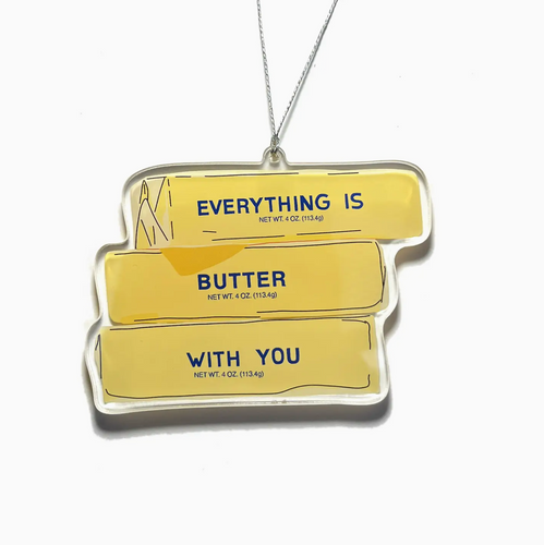 Ornament - Everythings Butter With You