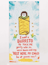 Load image into Gallery viewer, Screen Printed Dish Towel I Want Burrito
